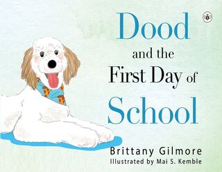 Dood and the First Day of School - Brittany Gilmore (ISBN 9781839345890)