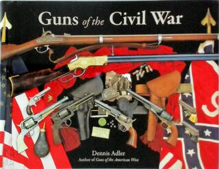 Guns of the Civil War - Dennis Adler (ISBN 9780760339718)