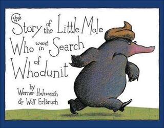 Holzwarth, W: Story of the Little Mole Who Went in Search of - Werner Holzwarth (ISBN 9780810944572)