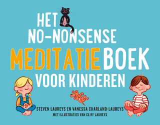 Het no-nonsense meditatieboek voor kinderen - Steven Laureys, Vanessa Charland (ISBN 9789021596938)