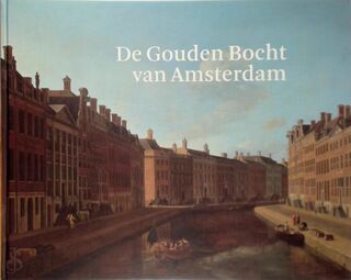 De Gouden Bocht van Amsterdam - (ISBN 9789081069410)
