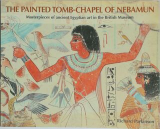 Painted Tomb-chapel of Nebamun - Richard Parkinson (ISBN 9780714119793)