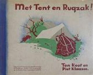 Met Tent en Rugzak! - Ton Koot, Piet Klaasse