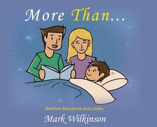 More Than: Bedtime Storybook and Lullaby - Mark Wilkinson (ISBN 9798822931855)
