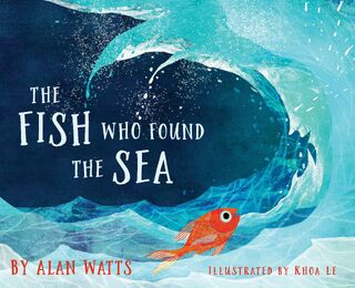 The Fish Who Found the Sea - Alan Watts (ISBN 9781683642893)