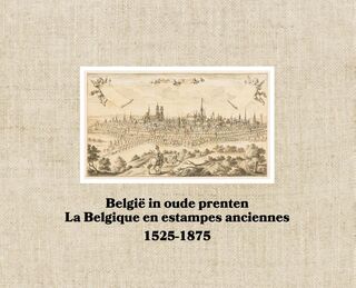 België in oude prenten/La Belgique en estampes anciennes 1525-1875 - (ISBN 9789401447348)