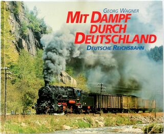 Mit Dampf durch Deutschland: Deutsche Bundesbahn - Georg Wagner (ISBN 9783440063804)