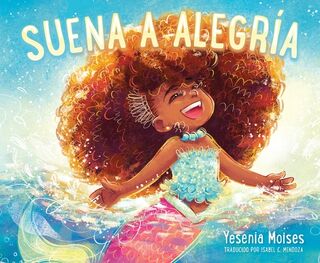 Suena a Alegría: Sounds Like Joy (Spanish Edition) - Yesenia Moises (ISBN 9780063333888)