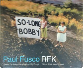 Paul Fusco - Paul Fusco, Vicky Goldberg, Norman Mailer, Evan Thomas, Senator Edward M. Kennedy (ISBN 9781597110792)