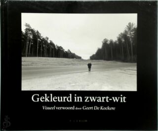 Gekleurd in zwart-wit - Geert de Kockere