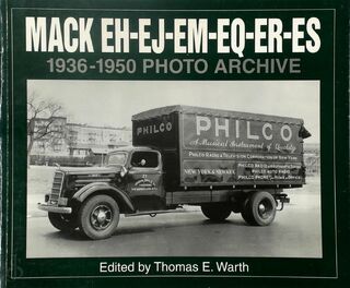 Mack EH-EJ-EM-EQ-ER-ES, 1936 Through 1950 - Thomas E. Warth (ISBN 9781882256396)