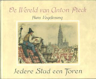 De Wereld van Anton Pieck; Iedere Stad een Toren - H. Vogelesang (ISBN 9789062074280)