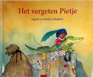 Het vergeten Pietje - Ingrid Schubert, Dieter Schubert, Gijs Mulder, Jeroen Sleyfer, Erna Westrup (ISBN 9789077065600)