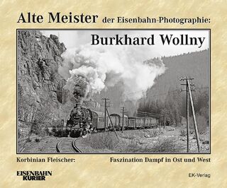 Alte Meister der Eisenbahn-Photographie: Burkhard Wollny - Frank Lüdecke (ISBN 9783844662443)