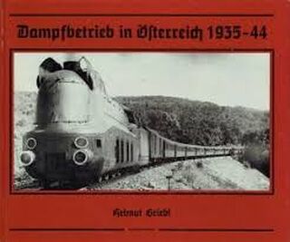  Dampfbetrieb in Osterreich 1935-1944 - Helmuth Griebl (ISBN 3882552441)
