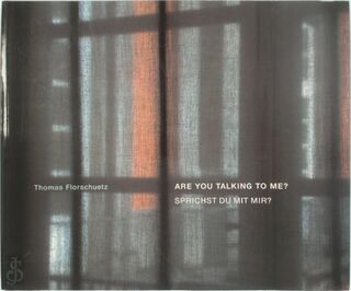 Are You Talking to Me? - Thomas Florschuetz, Christoph Schreier, Mark Gisbourne, Aris Fioretos, Städtisches Kunstmuseum Bonn, Städtische Kunstsammlungen Chemnitz (ISBN 9783865210067)