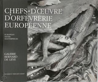 Chefs-d'oeuvre d'orfevrerie Européenne/ European silver masterpieces - Catherine Verecken-Meert