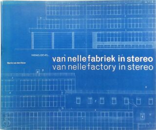 Van Nelle-fabriek in stereo - M. van den Oever, J. Molenaar (ISBN 9789064504938)