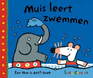 Muis leert zwemmen - Lucy Cousins (ISBN 9789025862350)