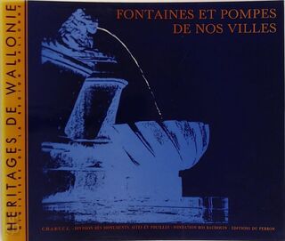 Fontaines et pompes de nos villes - Sabine de Jonghe, Luc Francis Genicot, Etienne Guillaume (ISBN 9782871140474)