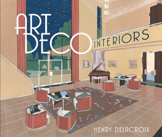 Art Deco Interiors - Henry Delacroix (ISBN 9780486811215)
