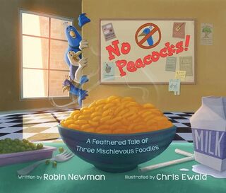 No Peacocks!: A Feathered Tale of Three Mischievous Foodies - Robin Newman (ISBN 9781510780132)