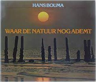 Waar de natuur nog ademt - Hans Bouma (ISBN 9789024503049)