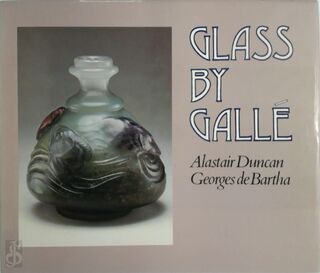 Glass by Gallé - Alastair Duncan, Emile Gallé, Georges de Bartha (ISBN 9780810909861)