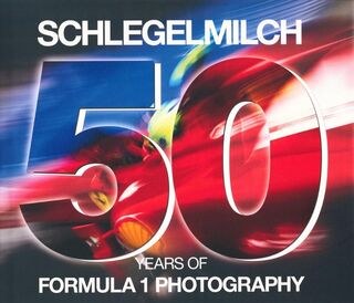 Schlegelmilch 50 years of Formula 1 Photography (ISBN 9783955881481)