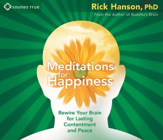 Meditations for Happiness: Rewire Your Brain for Lasting Contentment and Peace - Rick Hanson (ISBN 9781604074383)