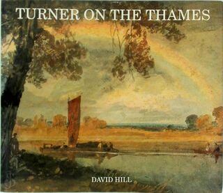 Turner on the Thames - David Hill, Joseph Mallord William Turner (ISBN 9780300053890)