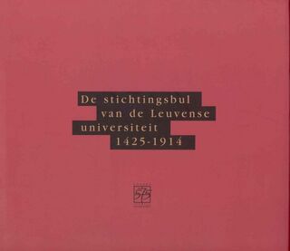 De stichtingsbul van de Leuvense universiteit, 1425-1914 - Marc Nelissen, Erik van Mingroot (ISBN 9789058670700)