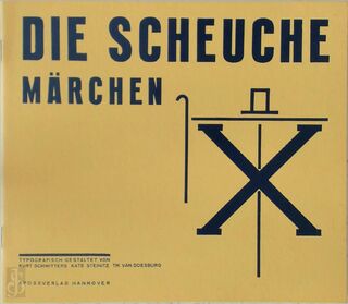 Die Scheuche. Marchen. Typographisch gestaltet von Kurt Schwitters Kate Traumann Steinitz Th. Theo van Doesburg. REPRINT der Ausgabe Hannover Aposs Verlag 1925. - Kurt Schwitters