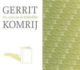 De crisis in de bibliofilie - Gerrit Komrij, Paul van Capelleveen (ISBN 9789082254570)
