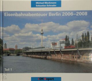 Eisenbahnabenteuer Berlin 2006 - 2008 - (ISBN 9783935909136)