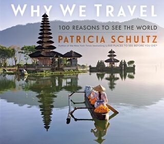 Why We Travel - Patricia Schultz (ISBN 9781523510979)