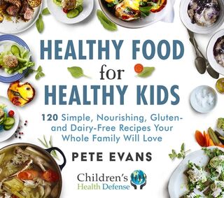 Healthy Food for Healthy Kids: 120 Simple, Nourishing, Gluten- And Dairy-Free Recipes Your Whole Family Will Love - Pete Evans (ISBN 9781648210877)