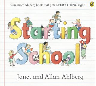 Starting School - Allan Ahlberg, Janet Ahlberg (ISBN 9780723273462)