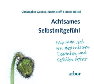 Achtsames Selbstmitgefühl - Christopher Germer, Kristin Neff, Britta Hölzel (ISBN 9783867810906)