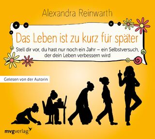 Das Leben ist zu kurz für später - Das Hörbuch - Alexandra Reinwarth (ISBN 9783868829358)