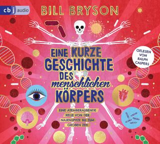 Eine kurze Geschichte des menschlichen Körpers - Eine atemberaubende Reise von der Nasenspitze bis zum großen Zeh - Bill Bryson (ISBN 9783837166842)