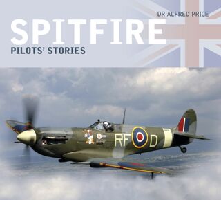 Spitfire: Pilots' Stories - Dr Alfred Price (ISBN 9780750987844)
