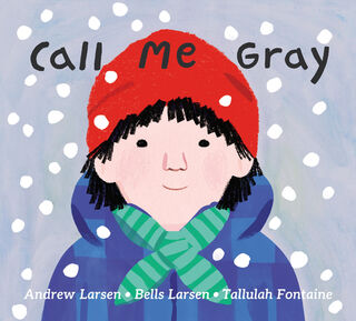 Call Me Gray - Andrew Larsen, Bells Larsen (ISBN 9781525311352)