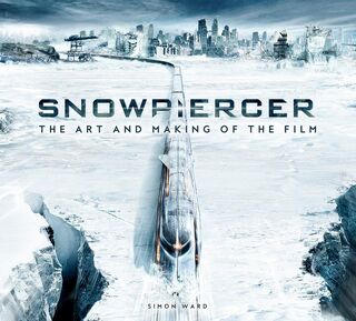 Snowpiercer: The Art and Making of the Film - Simon Ward (ISBN 9781789096910)