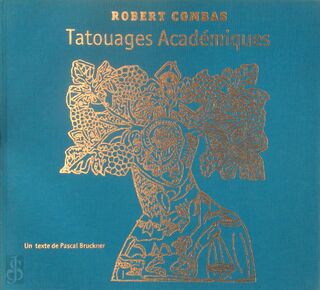 Robert Combas: Tatouages académiques - Robert Combas, Pascal Bruckner