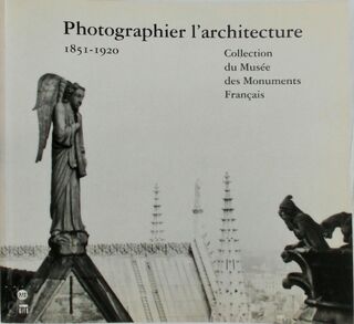 Photographier l'architecture - France) Musée National Des Monuments Français (Paris, Musée Des Beaux-Arts de Marseille (ISBN 9782711829620)