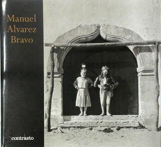 Manuel Alvarez Bravo - John Banville, Jean-Claude Lemagny, Carlos Fuentes (ISBN 9788869651366)