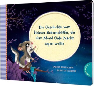 Der kleine Siebenschläfer 6: Die Geschichte vom kleinen Siebenschläfer, der dem Mond Gute Nacht sagen wollte - Sabine Bohlmann (ISBN 9783522460149)