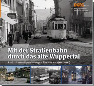 Mit der Straßenbahn durch das alte Wuppertal, Band 1 - Wolfgang R. Reimann, Axel Ladleif, Jörg Rudat (ISBN 9783946594260)