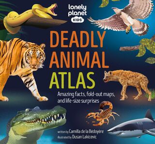 Lonely Planet Kids Deadly Animal Atlas - Lonely Planet (ISBN 9781837582631)